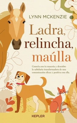 Ladra, Relincha, Maúlla by McKenzie, Lynn