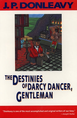 The Destinies of Darcy Dancer, Gentleman by Donleavy, J. P.