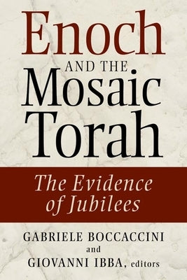 Enoch and the Mosaic Torah: The Evidence of Jubilees by Boccaccini, Gabriele