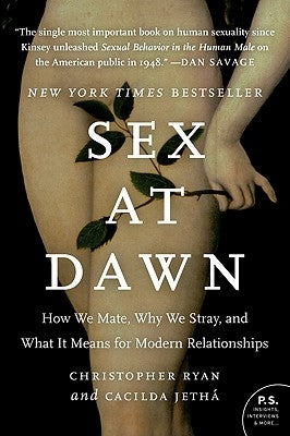 Sex at Dawn: How We Mate, Why We Stray, and What It Means for Modern Relationships by Ryan, Christopher