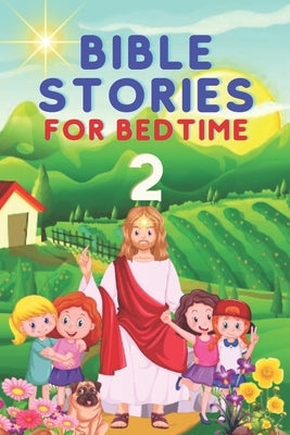 Bible Stories for Bedtime: Influencing your Children's Dreams with the Scriptures (BOOK 2) by D. Wright, Stacy
