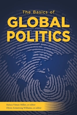 The Basics of Global Politics by Viman-Miller, Raluca