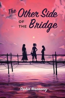 The Other Side of the Bridge by Nesamoney, Sophia