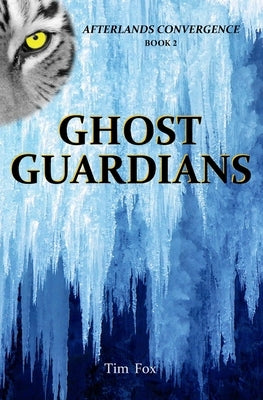 Ghost Guardians: Afterlands Convergence Book 2 by Fox, Tim