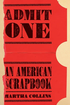 Admit One: An American Scrapbook by Collins, Martha