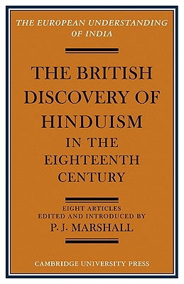 The British Discovery of Hinduism in the Eighteenth Century by Marshall, P. J.