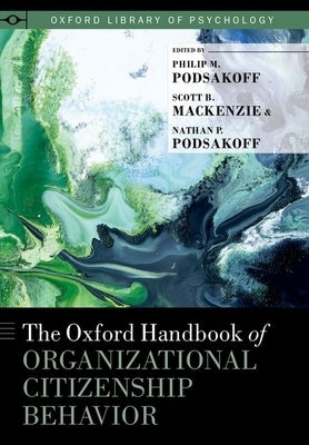Oxford Handbook of Organizational Citizenship Behavior by Podsakoff, Philip M.