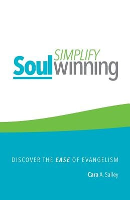 Simplify Soul Winning: Discover the Ease of Evangelism by Salley, Cara