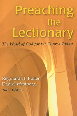 Preaching the Lectionary: The Word of God for the Church Today, Third Edition by Fuller, Reginald H.
