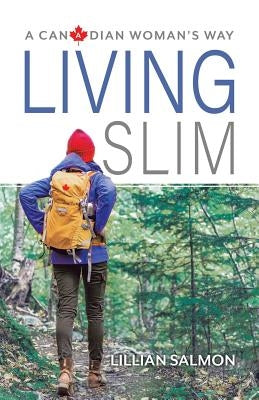 Living Slim: A Canadian Woman's Way by Salmon, Lillian