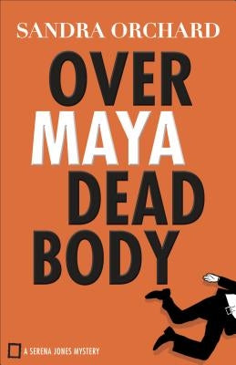 Over Maya Dead Body by Orchard, Sandra