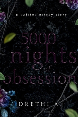 5000 Nights of Obsession: A Twisted Gatsby Story by Anis, Drethi