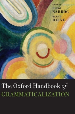 Oxford Handbook of Grammaticalization by Narrog, Heiko