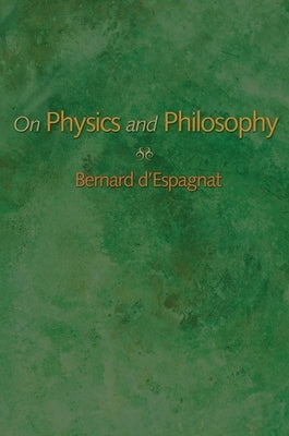 On Physics and Philosophy by D'Espagnat, Bernard
