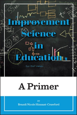 Improvement Science in Education: A Primer by Hinnant-Crawford, Brandi Nicole