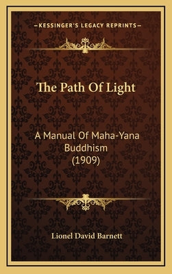 The Path of Light: A Manual of Maha-Yana Buddhism (1909) by Barnett, Lionel David