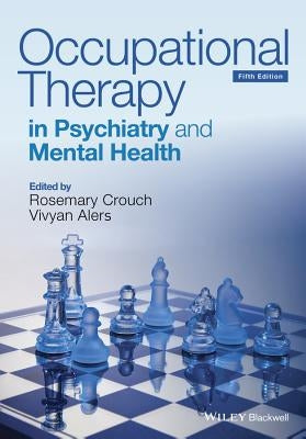 Occupational Therapy in Psychiatry and Mental Health 5e by Crouch, Rosemary