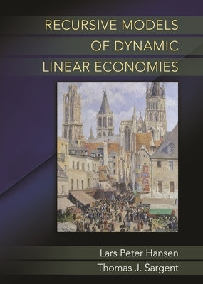 Recursive Models of Dynamic Linear Economies by Hansen, Lars Peter