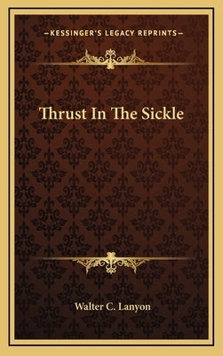 Thrust in the Sickle by Lanyon, Walter C.