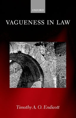 Vagueness in Law by Endicott, Timothy A. O.