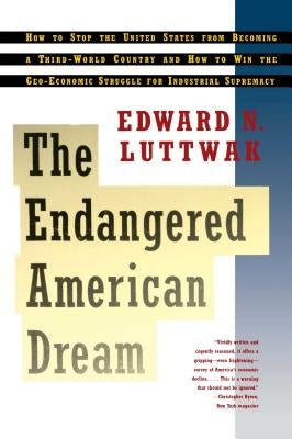 Endangered American Dream by Luttwak, Edward
