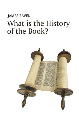 What Is the History of the Book? by Raven, James