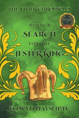 The Yther Chronicles: Search for the Jester King by Hayslip IV, Ellwyn