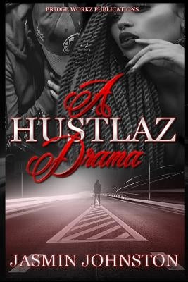 A Hustlaz Drama: Part one by Johnston, Jasmin