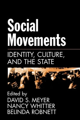 Social Movements: Identity, Culture, and the State by Meyer, David S.