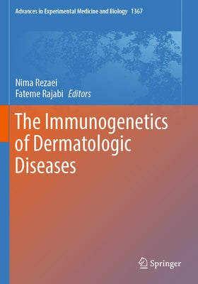 The Immunogenetics of Dermatologic Diseases by Rezaei, Nima