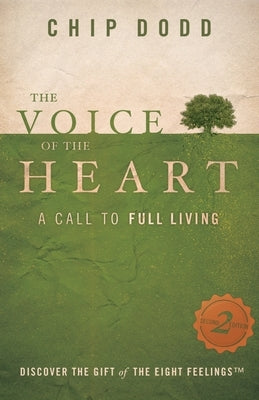 The Voice of the Heart: A Call to Full Living by Dodd, Chip