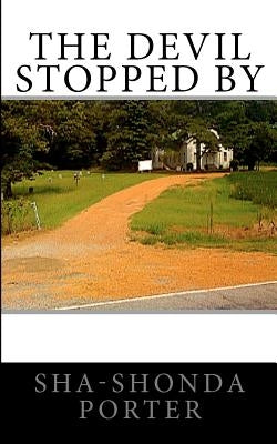 The Devil Stopped By by Porter, Sha-Shonda E.