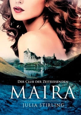 Maira: Der Club der Zeitreisenden 5 by Stirling, Julia