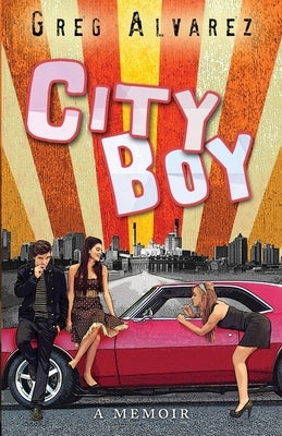 City Boy - A Memoir by Alvarez, Greg
