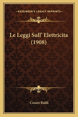 Le Leggi Sull' Elettricita (1908) by Baldi, Cesare