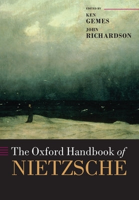 The Oxford Handbook of Nietzsche by Gemes, Ken