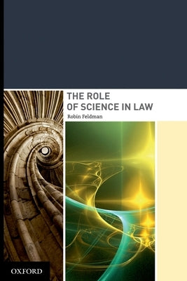 The Role of Science in Law by Feldman, Robin