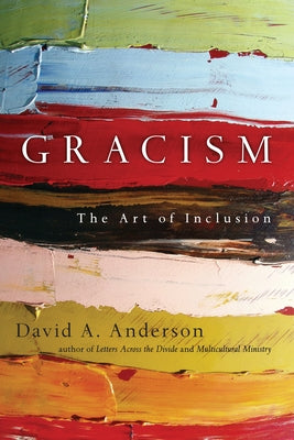 Gracism: The Art of Inclusion by Anderson, David a.