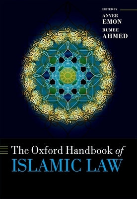 The Oxford Handbook of Islamic Law by Emon, Anver M.