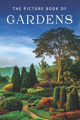 The Picture Book of Gardens: A Gift Book for Alzheimer's Patients and Seniors with Dementia by Books, Sunny Street