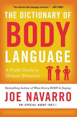 The Dictionary of Body Language: A Field Guide to Human Behavior by Navarro, Joe