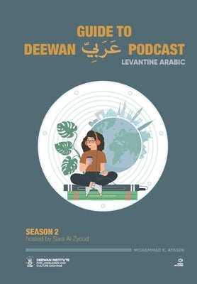 Guide to Deewan Arabic Podcast (Season 2): Levantine Arabic by Ayaseh, Mohammad K.