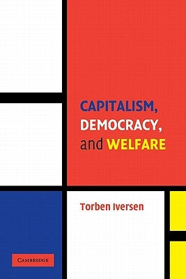 Capitalism, Democracy, and Welfare by Iversen, Torben