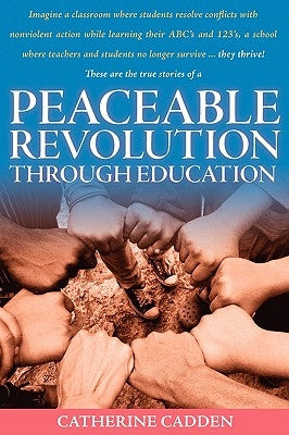 Peaceable Revolution Through Education by Cadden, Catherine Ann