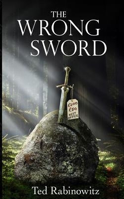 The Wrong Sword by Rabinowitz, Ted