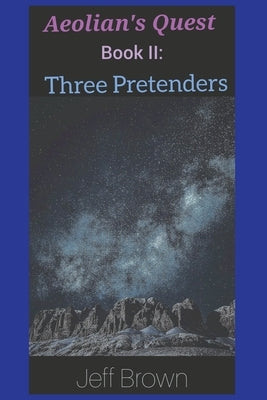 Aeolian's Quest Book II: Three Pretenders by Brown, Jeff