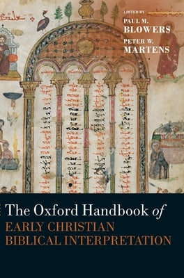 The Oxford Handbook of Early Christian Biblical Interpretation by Blowers, Paul M.
