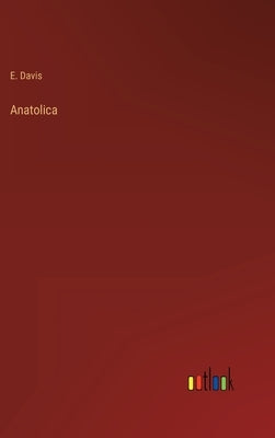 Anatolica by Davis, E.