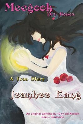 Meegook: Dry Bones by Kang, Jeanhee