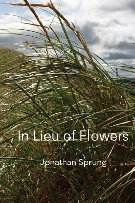 In Lieu of Flowers by Sprung, Jonathan